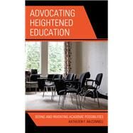 Advocating Heightened Education Seeing and Inventing Academic Possibilities by McConnell, Kathleen F., 9781793609618