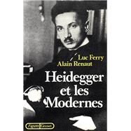 Heidegger et les modernes by Luc Ferry; Alain Renaut, 9782246409618