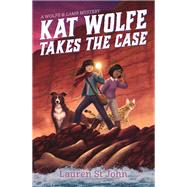 Kat Wolfe Takes the Case by St. John, Lauren, 9780374309619
