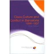 Class, Culture and Conflict in Barcelona, 1898-1937 by Ealham,Chris, 9780415299619