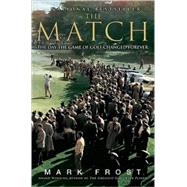 The Match The Day the Game of Golf Changed Forever by Frost, Mark, 9781401309619