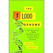 The $1,000 Genome The Revolution in DNA Sequencing and the New Era of Personalized Medicine by Davies, Kevin, 9781416569619