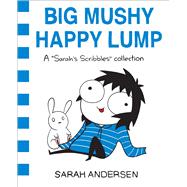 Big Mushy Happy Lump A Sarah's Scribbles Collection by Andersen, Sarah, 9781449479619