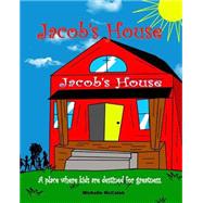 Jacob's House by Mccaleb, Michelle; Brinson, Laurinda; Willhite, John; Nichols, Theresa Jean, 9781505599619