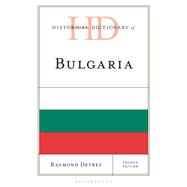 Historical Dictionary of Bulgaria by Raymond Detrez, 9781538199619