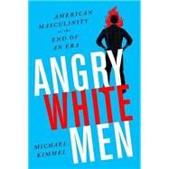 Angry White Men by Kimmel, Michael, 9781568589619