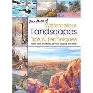 Handbook of Watercolour Landscapes Tips & Techniques by Bolton, Richard; Kersey, Geoff; Dowden, Joe Francis; Whittle, Janet, 9781844489619