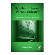 Hypobaric Storage in Food Industry: Advances in Application and Theory by Burg, Stanley P., 9780124199620