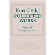 Kurt Godel: Collected Works: Volume V by Godel, Kurt; Feferman, Solomon; Dawson Jr, John W.; Goldfarb, Warren; Parsons, Charles; Sieg, Wilfried, 9780199689620
