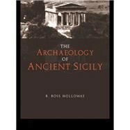 The Archaeology of Ancient Sicily by Holloway, R. Ross, 9780203469620