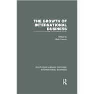 The Growth of International Business (RLE International Business) by CASSON; MARK, 9780415639620