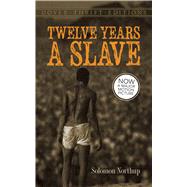 Twelve Years a Slave by Northup, Solomon, 9780486789620