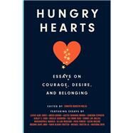 Hungry Hearts Essays on Courage, Desire, and Belonging by Rudolph Walsh, Jennifer; Ajayi Jones, Luvvie; Brown, Amena; Brown, Austin Channing; Esposito, Cameron; Parker, Priya; Saint John, Bozoma; Trotter, Michael; Blount-Trotter; Ford, Ashley C.; Guerrero, Natalie; Kidd, Sue Monk; Lim, Connie (MILCK); Mabaso, Nk, 9780593229620
