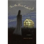 For the Lost Cathedral by Bond, Bruce, 9780807159620