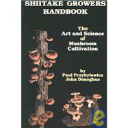 Shiitake Growers Handbook by Przybylowicz, Paul; Donoghue, John, 9780840349620