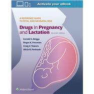 Drugs in Pregnancy and Lactation by Briggs, Gerald G; Freeman, Roger K.; Towers, Craig V; Forinash, Alicia B., 9781496349620