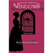 Looking Through Windows by Cassese, Renee Howard; Lamarr, Cherri, 9781500129620