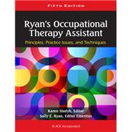 Ryan's Occupational Therapy Assistant Principles, Practice Issues, and Technqiues by Sladyk, Karen, 9781556429620