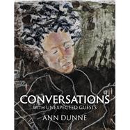 Conversations With Unexpected Guests Mixed Media and Reflections by Dunne, Ann, 9798350939620