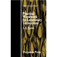Practical Woodwork for Laboratory Technicians, by Eyers, A. S., 9780080159621