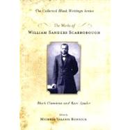 The Works of William Sanders Scarborough Black Classicist and Race Leader by Scarborough, William Sanders; Ronnick, Michele, 9780195309621