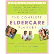 The Complete Eldercare Planner, Revised and Updated Edition Where to Start, Which Questions to Ask, and How to Find Help by LOVERDE, JOY, 9780307409621