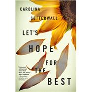 Let's Hope for the Best by Setterwall, Carolina, 9780316489621
