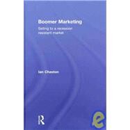 Boomer Marketing: Selling to a Recession Resistant Market by Chaston; Ian, 9780415489621