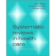 Systematic Reviews in Health Care: A Practical Guide by Paul Glasziou , Les Irwig , Chris Bain , Graham Colditz, 9780521799621