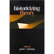 Historicizing Theory by Herman, Peter C., 9780791459621