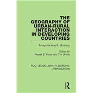 The Geography of Urban-Rural Interaction in Developing Countries by Potter, Robert; Unwin, Tim, 9780815379621