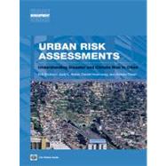 Urban Risk Assessments Understanding Disaster and Climate Risk in Cities by Dickson, Eric; Baker, Judy L.; Hoornweg, Daniel; Asmita, Tiwari, 9780821389621