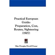 Practical European Guide : Preparation, Cost, Routes, Sightseeing (1907) by Frazar, Mae Douglas Durell, 9781104429621