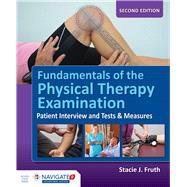 Fundamentals of the Physical Therapy Examination + Navigate 2 Advantage Access Code by Fruth, Stacie J., 9781284099621