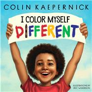I Color Myself Different by Kaepernick, Colin; Wilkerson, Eric, 9781338789621