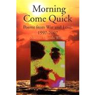 Morning Come Quick : Poems from War and Love, 1997-2007 by WHITE MARCUS UGANDA, 9781436319621