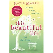 This Beautiful Life by Marsh, Katie, 9781473639621