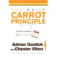 The Daily Carrot Principle 365 Ways to Enhance Your Career and Life by Gostick, Adrian; Elton, Chester, 9781501109621