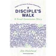 A Disciple's Walk A Great Commission Story by Halstead, Jim, 9798350929621