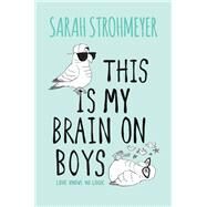 This Is My Brain on Boys by Strohmeyer, Sarah, 9780062259622