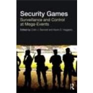 Security Games: Surveillance and Control at Mega-Events by Bennett; Colin J., 9780415619622
