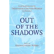 Out of the Shadows: Contributions of Twentieth-Century Women to Physics by Edited by Nina Byers , Gary Williams, 9780521169622