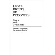 Legal Rights of Prisoners Cases and Comments by Anderson, James F.; Dyson, Laronistine, 9780761819622