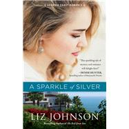 A Sparkle of Silver by Johnson, Liz, 9780800729622