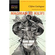 Madman at Kilifi by Gachagua, Clifton; Dawes, Kwame, 9780803249622