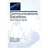 Communications Satellites: Global Change Agents by Pelton; Joseph N., 9780805849622