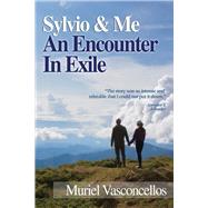 Sylvio & Me An Encounter in Exile by Vasconcellos, Muriel, 9781098349622