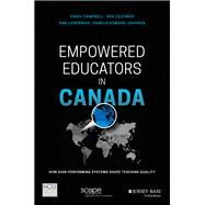 Empowered Educators in Canada How High-Performing Systems Shape Teaching Quality by Campbell, Carol; Zeichner, Ken; Lieberman, Ann; Osmond-Johnson, Pamela, 9781119369622