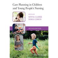 Care Planning in Children and Young People's Nursing by Clarke, Sonya; Corkin, Doris, 9781119819622