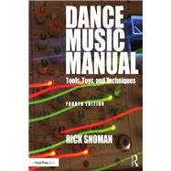Dance Music Manual: Tools, Toys, and Techniques by Snoman; Rick, 9781138319622